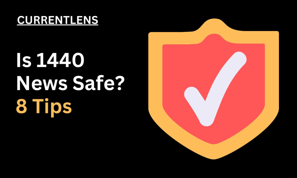 Is 1440 News Safe 8 Tips